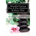 Mindful Eating for a Pre-Dialysis Kidney Diet: Healthy Attitudes Toward Food and Life