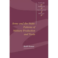 Arms and the State: Patterns of Military Production and Trade