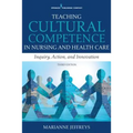 Teaching Cultural Competence in Nursing and Health Care: Inquiry, Action, and Innovation