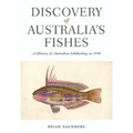 Discovery of Australia's Fishes: A History of Australian Ichthyology to 1930