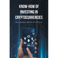 Know-How of Investing in Cryptocurrencies