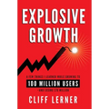 Explosive Growth: A Few Things I Learned While Growing To 100 Million Users - And Losing $78 Million