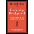 The Little Book of Leadership Development: 50 Ways to Bring Out the Leader in Every Employee