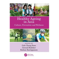 Healthy Ageing in Asia: Culture, Prevention and Wellness