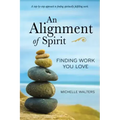 An Alignment of Spirit: Finding Work You Love