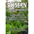 Roman Farm Management: The Treatises Of M. Porcius Cato And M. Terentius Varro