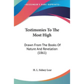 Testimonies To The Most High: Drawn From The Books Of Nature And Revelation (1861)