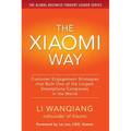 The Xiaomi Way: Customer Engagement Strategies That Built One of the Largest Smartphone Companies in the World
