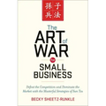 The Art of War for Small Business: Defeat the Competition and Dominate the Market with the Masterful Strategies of Sun Tzu