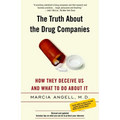 The Truth about the Drug Companies: How They Deceive Us and What to Do about It