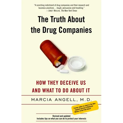 The Truth about the Drug Companies: How They Deceive Us and What to Do about It