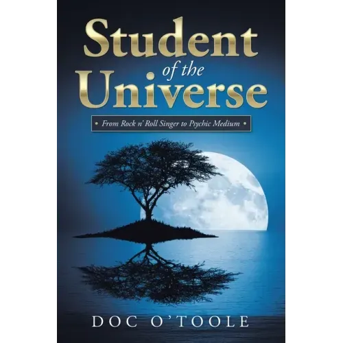 Student of the Universe: From Rock N' Roll Singer to Psychic Medium