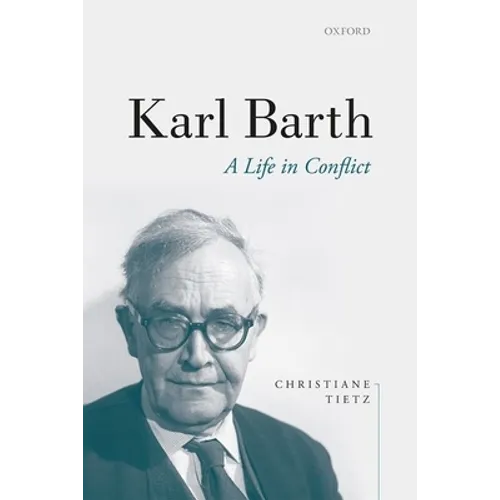 Karl Barth: A Life in Conflict