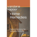 Home Remedies: Natural Solutions for Everyday Wellness