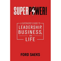 Superpower!: A Superhero's Guide to Leadership, Business, and Life
