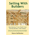 Selling With Builders: How Realtors Can Profit From Selling Builders' New Homes