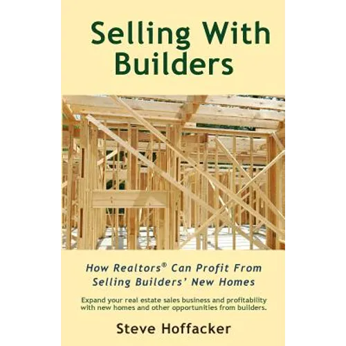 Selling With Builders: How Realtors Can Profit From Selling Builders' New Homes