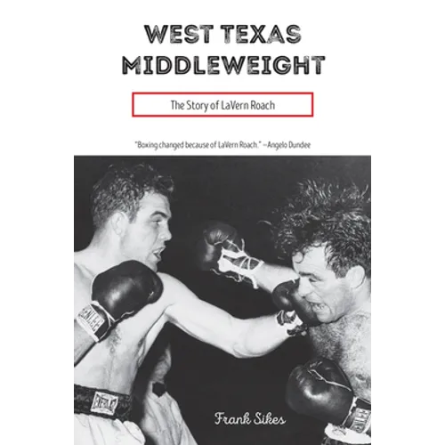 West Texas Middleweight: The Story of Lavern Roach