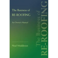 The Business of Re-Roofing: An Owner's Manual
