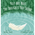 You Are Not the Thoughts You Think