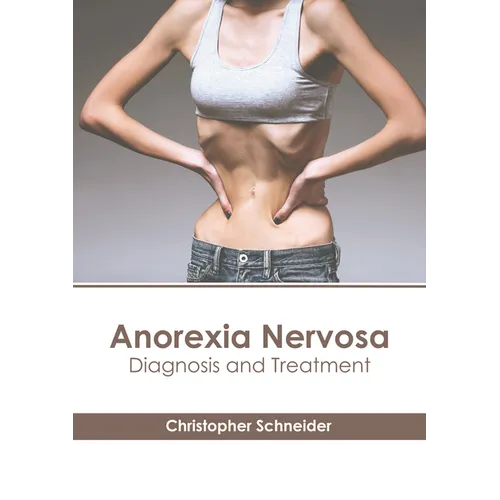 Anorexia Nervosa: Diagnosis and Treatment