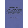 Preparing for Leadership: A Young Adult's Guide to Leadership Skills in a Global Age