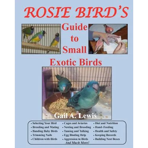 Rosie Bird's Guide to Small Exotic Birds: Bird Care Extraordinaire