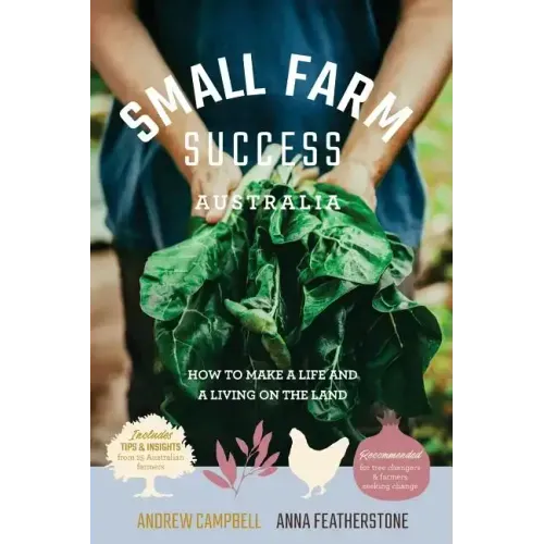 Small Farm Success Australia: How to make a life and a living on the land