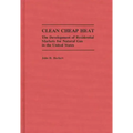 Clean Cheap Heat: The Development of Residential Markets for Natural Gas in the United States