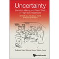 Uncertainty, Decision-Making and Team Work in High-Tech Healthcare: Person-Soulmindbody-Hood & Relational Medicine
