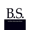 B.S. and Other Advice about Money