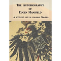 Autobiography of Eugen Mansfeld: A German Settler's Life in Colonial Namibia