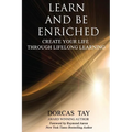 Learn & Be Enriched: Create Your Life Through Lifelong Learning