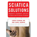 Sciatica Solutions: Diagnosis, Treatment, and Cure of Spinal and Piriformis Problems