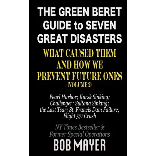 The Green Beret Guide to Seven Great Disasters (II): What Caused Them and How We Prevent Future Ones