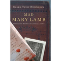 Mad Mary Lamb: Lunacy and Murder in Literary London