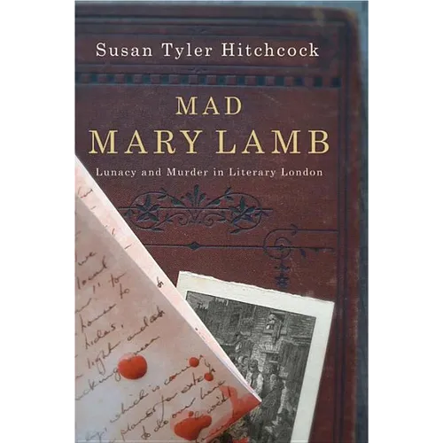 Mad Mary Lamb: Lunacy and Murder in Literary London