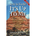 If It is to Be, It's Up to Me: How to Develop the Attitude of a Winner and Become a Leader