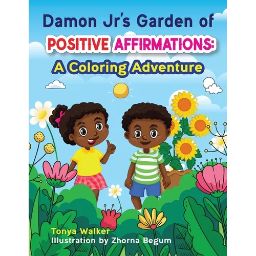Damon Jr's Garden of Positive Affirmations: A Coloring Adventure