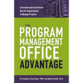 The Program Management Office Advantage: A Powerful and Centralized Way for Organizations to Manage Projects