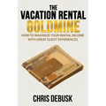 The Vacation Rental Goldmine: How to Maximize Your Rental Income With Great Guest Experiences