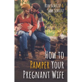 How to Pamper Your Pregnant Wife