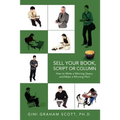 Sell Your Book, Script or Column: How to Write a Winning Query and Make a Winning Pitch