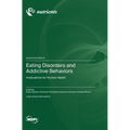 Eating Disorders and Addictive Behaviors: Implications for Human Health