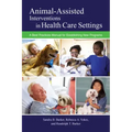 Animal-Assisted Interventions in Health Care Settings: A Best Practices Manual for Establishing New Programs