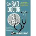The Bad Doctor: The Troubled Life and Times of Dr. Iwan James