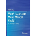 Men's Issues and Men's Mental Health: An Introductory Primer