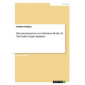Microtransactions As A Business Model In The Video Game Industry