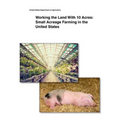 Working the Land With 10 Acres: Small Acreage Farming in the United States