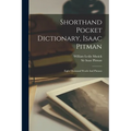 Shorthand Pocket Dictionary, Isaac Pitman: Eight Thousand Words And Phrases